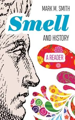 Olfato e Historia: Un lector - Smell and History: A Reader