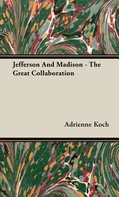 Jefferson y Madison - La gran colaboración - Jefferson And Madison - The Great Collaboration