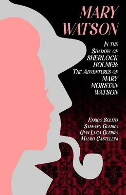 Mary Watson: A la sombra de Sherlock Holmes - Las aventuras de Mary Morstan Watson - Mary Watson: In the Shadow of Sherlock Holmes - The Adventures of Mary Morstan Watson