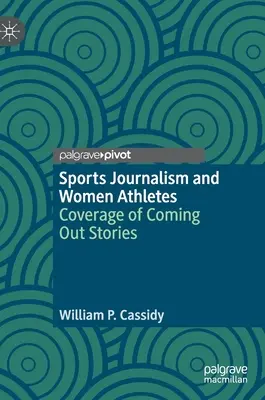 Periodismo deportivo y mujeres deportistas: Cobertura de las historias de salida del armario - Sports Journalism and Women Athletes: Coverage of Coming Out Stories