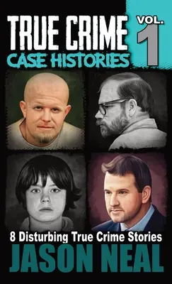 True Crime Case Histories - Volume 1: 8 True Crime Stories of Murder & Mayhem (Historias reales de asesinatos y caos) - True Crime Case Histories - Volume 1: 8 True Crime Stories of Murder & Mayhem