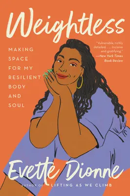 Weightless: Making Space for My Resilient Body and Soul (Ingrávidos: Haciendo espacio para mi cuerpo y mi alma resistentes) - Weightless: Making Space for My Resilient Body and Soul