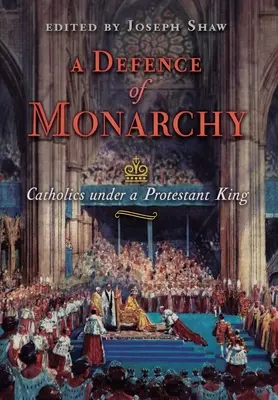 Una defensa de la monarquía: Los católicos bajo un rey protestante - A Defence of Monarchy: Catholics under a Protestant King
