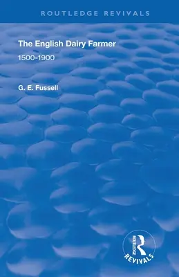 El granjero lechero inglés: 1500-1900 - The English Dairy Farmer: 1500-1900