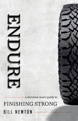 Endure: Guía del hombre cristiano para acabar fuerte - Endure: A Christian Man's Guide to Finishing Strong