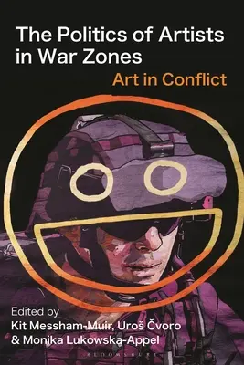 La política de los artistas en zonas de guerra: Arte en conflicto - The Politics of Artists in War Zones: Art in Conflict