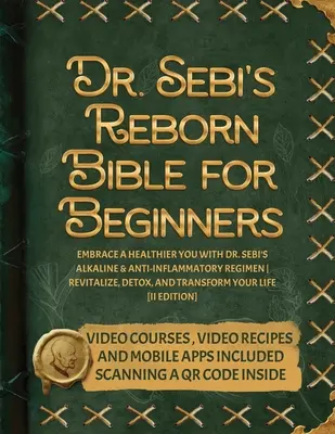 La Biblia Renacida del Dr. Sebi para Principiantes: La Biblia renacida del Dr. Sebi para principiantes: Adopte un yo más sano con el régimen alcalino y antiinflamatorio del Dr. Sebi Revitalícese, desintoxíquese y transfórmese - Dr. Sebi's Reborn Bible for Beginners: Embrace a Healthier You with Dr. Sebi's Alkaline and Anti-Inflammatory Regimen Revitalize, Detox, and Transform