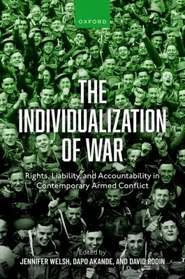 La individualización de la guerra: derechos, responsabilidad y rendición de cuentas en los conflictos armados contemporáneos - The Individualization of War: Rights, Liability, and Accountability in Contemporary Armed Conflict