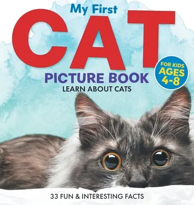 Mi primer libro de imágenes de gatos: Aprenda sobre gatos para niños de 4 a 8 años 33 datos divertidos e interesantes - My First Cat Picture Book: Learn About Cats For Kids Ages 4-8 33 Fun & Interesting Facts