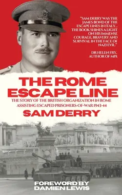 La línea de fuga de Roma: La historia de la organización británica en Roma de ayuda a los prisioneros de guerra fugados en 1943-44 - The Rome Escape Line: The Story of the British Organization in Rome Assisting Escaped Prisoners-of-War in 1943-44