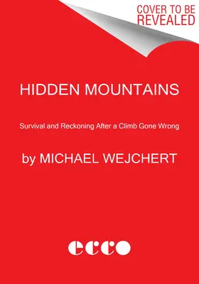 Hidden Mountains: Survival and Reckoning After a Climb Gone Wrong (Supervivencia y ajuste de cuentas después de una escalada que salió mal) - Hidden Mountains: Survival and Reckoning After a Climb Gone Wrong