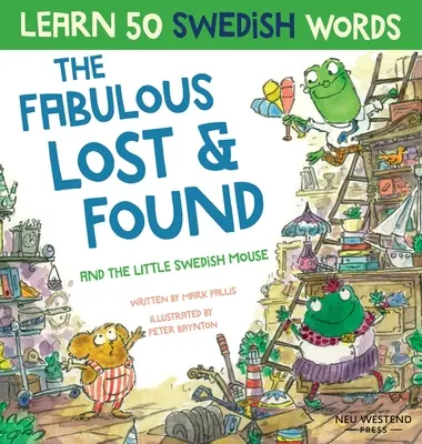 Fabuloso Lost & Found y el ratoncito sueco Ríete mientras aprendes 50 palabras en sueco con este divertido y enternecedor libro bilingüe inglés-sueco para - Fabulous Lost & Found and the little Swedish mouse: Laugh as you learn 50 Swedish words with this fun, heartwarming bilingual English Swedish book for