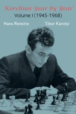 Korchnoi Año por año: Volumen I - Korchnoi Year by Year: Volume I
