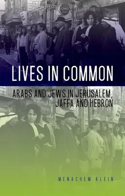 Vidas en común: árabes y judíos en Jerusalén, Jaffa y Hebrón - Lives in Common: Arabs and Jews in Jerusalem, Jaffa and Hebron