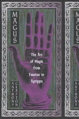 Magus: El arte de la magia de Fausto a Agripa - Magus: The Art of Magic from Faustus to Agrippa