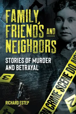 Familia, amigos y vecinos: Historias de asesinatos y traiciones - Family, Friends and Neighbors: Stories of Murder and Betrayal