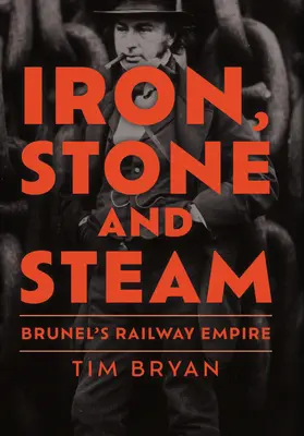 Hierro, piedra y vapor: El imperio ferroviario de Brunel - Iron, Stone and Steam: Brunel's Railway Empire