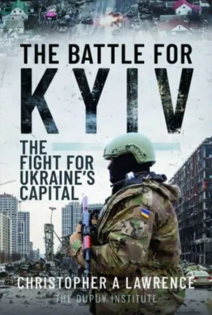 La batalla de Kiev: la lucha por la capital de Ucrania - The Battle for Kyiv: The Fight for Ukraine's Capital