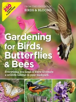 Jardinería para pájaros, mariposas y abejas: Todo lo que necesitas saber para crear un hábitat de vida salvaje en tu jardín - Gardening for Birds, Butterflies, and Bees: Everything You Need to Know to Create a Wildlife Habitat in Your Backyard