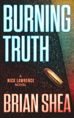 La verdad en llamas: Una novela de Nick Lawrence - Burning Truth: A Nick Lawrence Novel