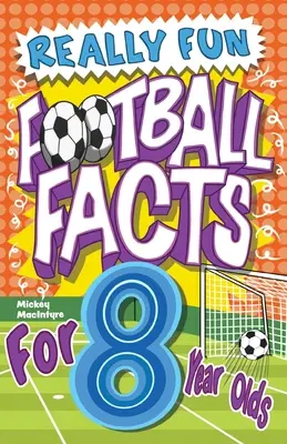 Libro de datos futbolísticos realmente divertidos para niños de 8 años: Hechos asombrosos ilustrados. Lo último en trivialidades futbolísticas para niños - Really Fun Football Facts Book For 8 Year Olds: Illustrated Amazing Facts. The Ultimate Trivia Football Book For Kids