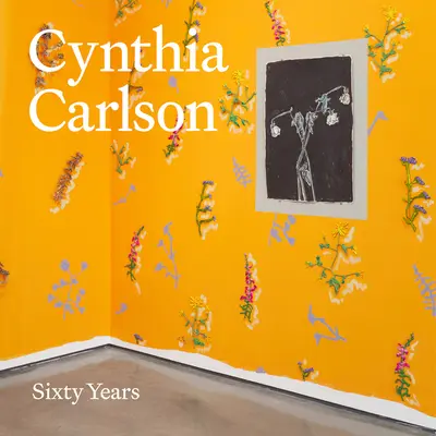 Cynthia Carlson: Sesenta años - Cynthia Carlson: Sixty Years