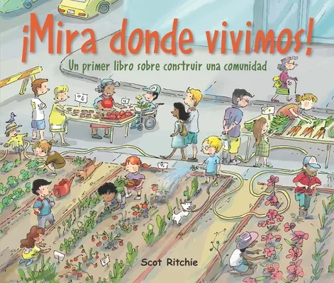 ¡Mira Donde Vivimos! Un Primer Libro Sobre Construir Una Comunidad - Mira Donde Vivimos!: Un Primer Libro Sobre Construir Una Comunidad