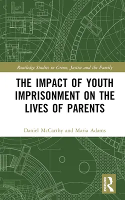 El impacto del encarcelamiento juvenil en la vida de los padres - The Impact of Youth Imprisonment on the Lives of Parents