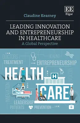 Liderar la innovación y el espíritu empresarial en la sanidad - Leading Innovation and Entrepreneurship in Healthcare