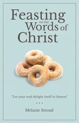 Alimentarse con las palabras de Cristo - Feasting on the Words of Christ