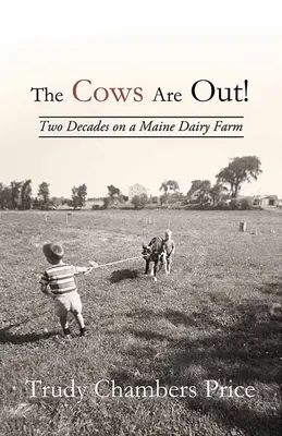 Las vacas están fuera!: Dos décadas en una granja lechera de Maine - The Cows Are Out!: Two Decades on a Maine Dairy Farm