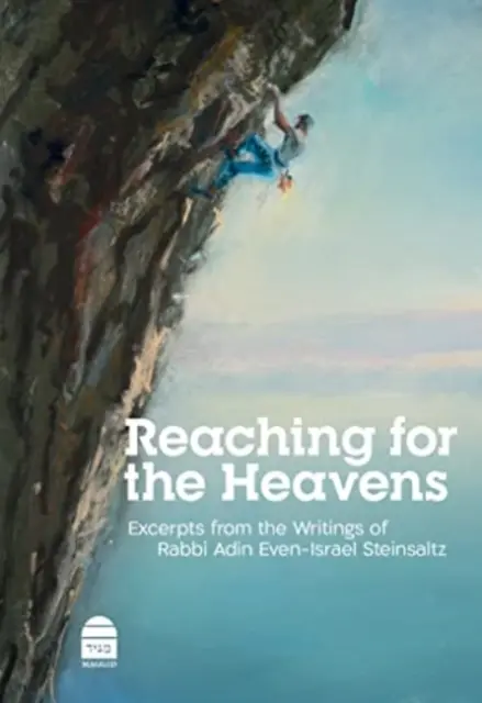 Alcanzar el cielo: Extractos de los escritos del rabino Adin Even-Israel Steinsaltz - Reaching for the Heavens: Excerpts from the Writings of Rabbi Adin Even-Israel Steinsaltz