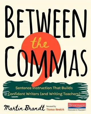 Entre comas: Instrucción de oraciones que forma escritores seguros de sí mismos - Between the Commas: Sentence Instruction That Builds Confident Writers