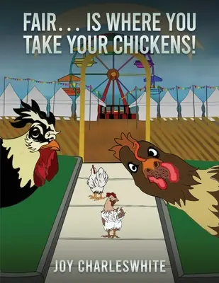 Feria...Es Donde Llevas Tus Pollos - Fair...Is Where You Take Your Chickens