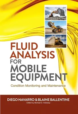 Análisis de fluidos para equipos móviles: Control de estado y mantenimiento - Fluid Analysis for Mobile Equipment: Condition Monitoring and Maintenance