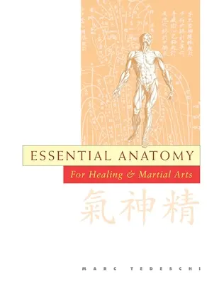 Anatomía esencial: Para la Curación y las Artes Marciales - Essential Anatomy: For Healing and Martial Arts