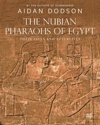 Los faraones nubios de Egipto: Su vida y su posguerra - The Nubian Pharaohs of Egypt: Their Lives and Afterlives