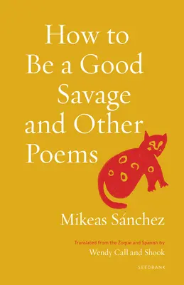 Cómo ser un buen salvaje y otros poemas - How to Be a Good Savage and Other Poems