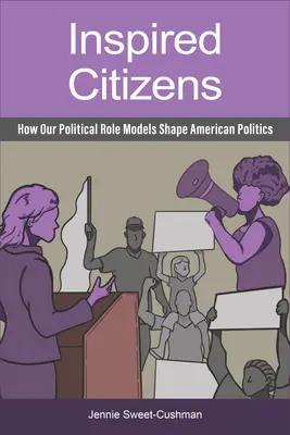 Inspired Citizens: Cómo nuestros modelos políticos moldean la política estadounidense - Inspired Citizens: How Our Political Role Models Shape American Politics