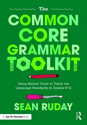 The Common Core Grammar Toolkit: El uso de textos de referencia para enseñar las normas lingüísticas en los grados 9-12 - The Common Core Grammar Toolkit: Using Mentor Texts to Teach the Language Standards in Grades 9-12