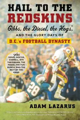 Hail to the Redskins: Gibbs, los Diesel, los Hogs y los días gloriosos de la dinastía futbolística de D.C. - Hail to the Redskins: Gibbs, the Diesel, the Hogs, and the Glory Days of D.C.'s Football Dynasty