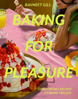 Hornear por placer: Recetas reconfortantes para la alegría - Baking for Pleasure: Comforting Recipes to Bring You Joy