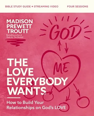 El amor que todos quieren: Guía de estudio de la Biblia más vídeo en streaming: Cómo construir tus relaciones sobre el amor de Dios - The Love Everybody Wants Bible Study Guide Plus Streaming Video: How to Build Your Relationships on God's Love