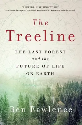 El límite de los árboles: El último bosque y el futuro de la vida en la Tierra - The Treeline: The Last Forest and the Future of Life on Earth