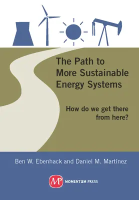 El camino hacia sistemas energéticos más sostenibles: ¿Cómo llegar desde aquí hasta allí? - The Path to More Sustainable Energy Systems: How Do We Get There from Here?