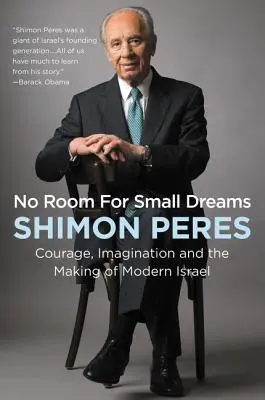 No hay lugar para pequeños sueños: El valor, la imaginación y la construcción del Israel moderno - No Room for Small Dreams: Courage, Imagination, and the Making of Modern Israel