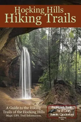 Hocking Hills Hiking Trails: Guía de las rutas de senderismo de Hocking Hills - Hocking Hills Hiking Trails: A Guide to the Hiking Trails of the Hocking Hills