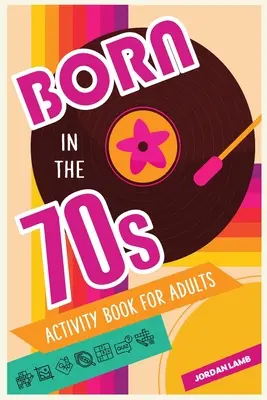 Born in the 70s Libro de actividades para adultos: Libro de rompecabezas mixtos para adultos sobre crecer en los años 70 y 80 con trivialidades, sudokus, sopas de letras, crucigramas - Born in the 70s Activity Book for Adults: Mixed Puzzle Book for Adults about Growing Up in the 70s and 80s with Trivia, Sudoku, Word Search, Crossword