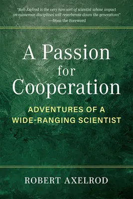 Pasión por la cooperación: Aventuras de un científico polifacético - A Passion for Cooperation: Adventures of a Wide-Ranging Scientist