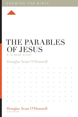 Las parábolas de Jesús: Un estudio de 12 semanas - The Parables of Jesus: A 12-Week Study